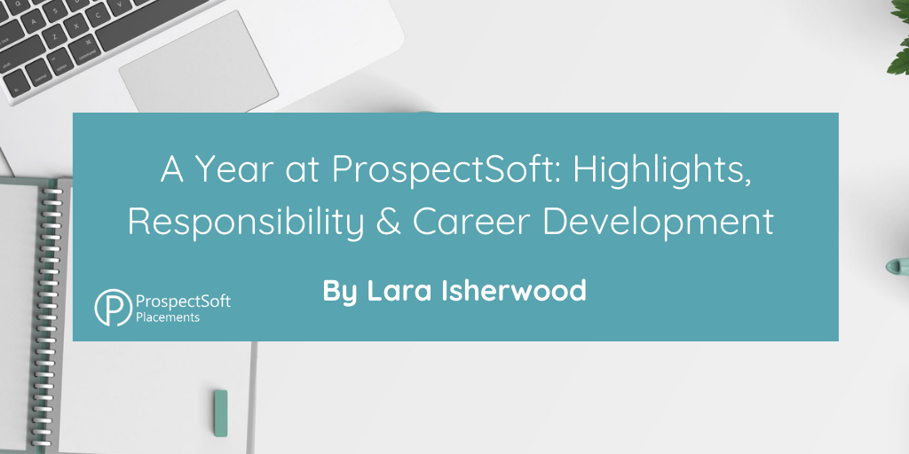 A Year at ProspectSoft: Highlights, Responsibility & Career Development